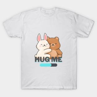 "Hug Me" Perfect for heartwarming souls T-Shirt